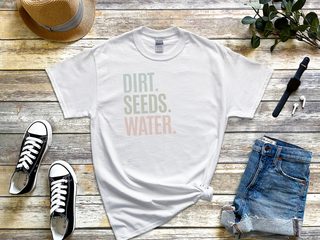 Dirt. Seeds. Water. funny shirt - photo 7
