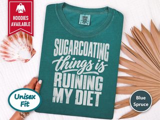Sugarcoating Things Ruining My Diet funny shirt - photo 8