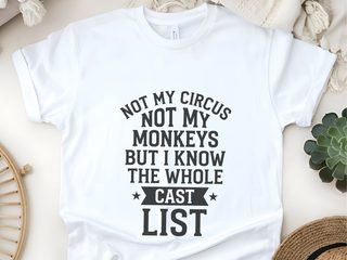Not My Circus Not My Monkeys But I Know The Whole Cast List funny shirt - photo 3