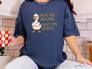 Not My Goose, Not My Juice funny shirt - photo 8