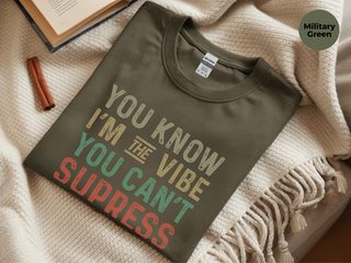 You know, I’m the vibe you can’t suppress funny shirt - photo 3