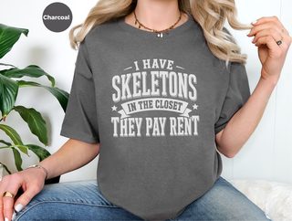 I Have Skeletons In The Closet…they Pay Rent funny shirt - photo 5