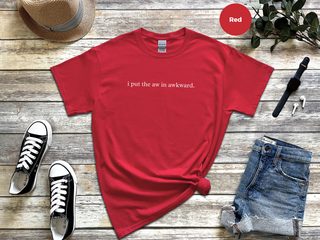 I Put The Aw In Awkward funny shirt - photo 5