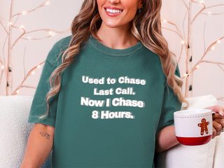 Used To Chase Last Call Now I Chase 8 Hours funny shirt - photo 6