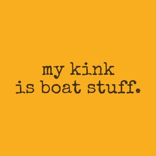 "My Kink Is Boat Stuff" Adult Sailing Humor Nautical Pun Tee