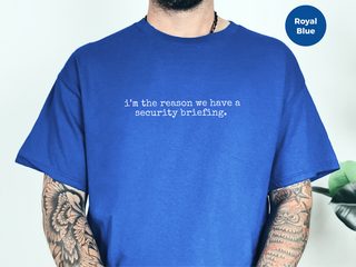 I’m The Reason We Have A Security Briefing funny shirt - photo 4