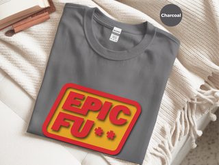 Epic Fu-- funny shirt - photo 3