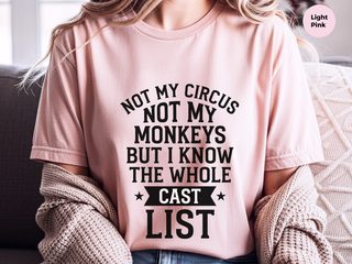 Not My Circus Not My Monkeys But I Know The Whole Cast List funny shirt - photo 6
