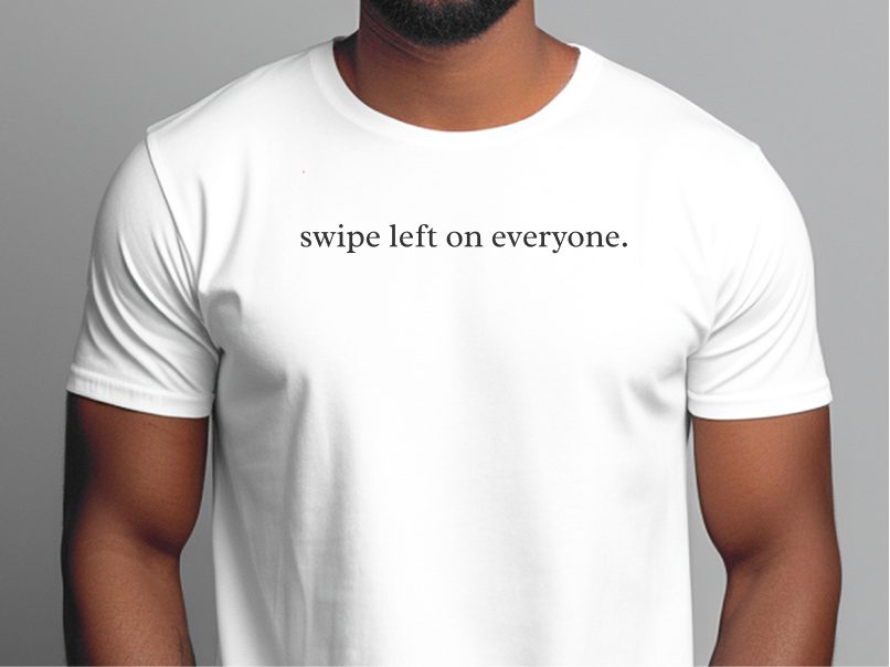 Swipe Left On Everyone Funny Single Life Sarcastic Dating App T-Shirt
