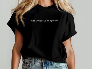 Don't Whistle On My Boat. funny shirt - photo 6