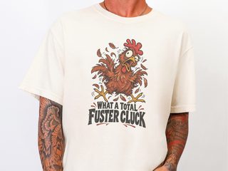 What A Total Fuster Cluck Chicken funny shirt - photo 8