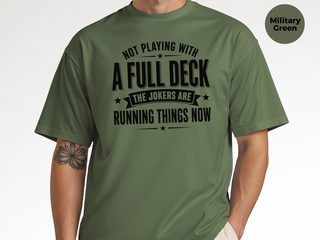 Not Playing With A Full Deck…the Jokers Are Running Things Now funny shirt - photo 8