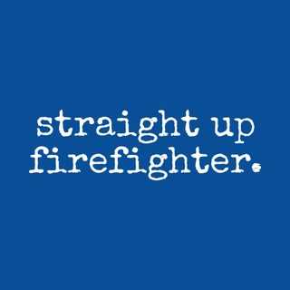 Straight Up Firefighter - Uncomplicated Hero First Responder Tee