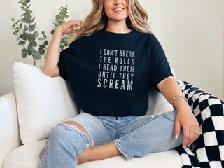 I Don't Break The Rules, I Bend Them Until They Scream funny shirt - photo 2