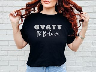 Gyatt to Believe funny shirt - photo 5