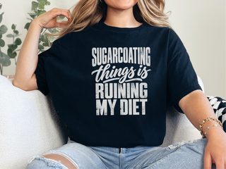 Sugarcoating Things Ruining My Diet funny shirt - photo 2