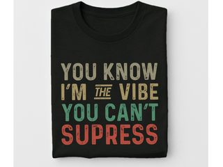 You know, I’m the vibe you can’t suppress funny shirt - photo 8