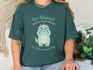 Dinosaur Ignore Nurse funny shirt - photo 6