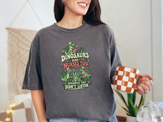 Dinosaurs Had Nurses Too. Apparently They Didn't Listen. funny shirt - photo 3