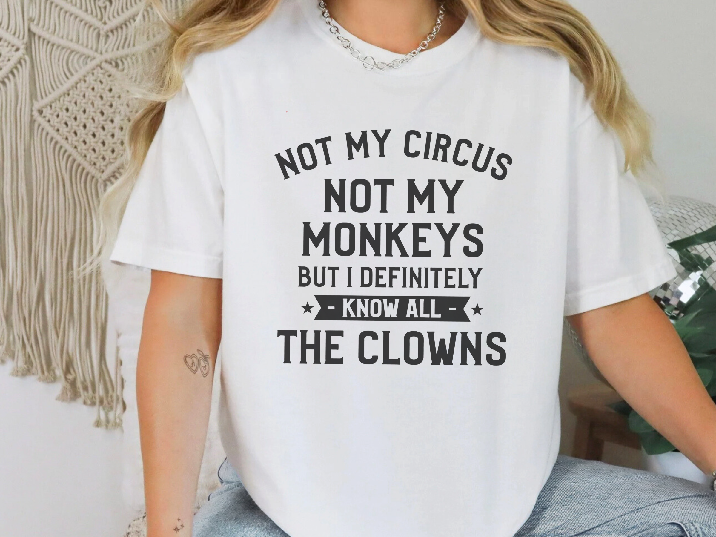 Not My Circus Not My Monkeys But I Definitely Know All The Clowns funny shirt - photo 2