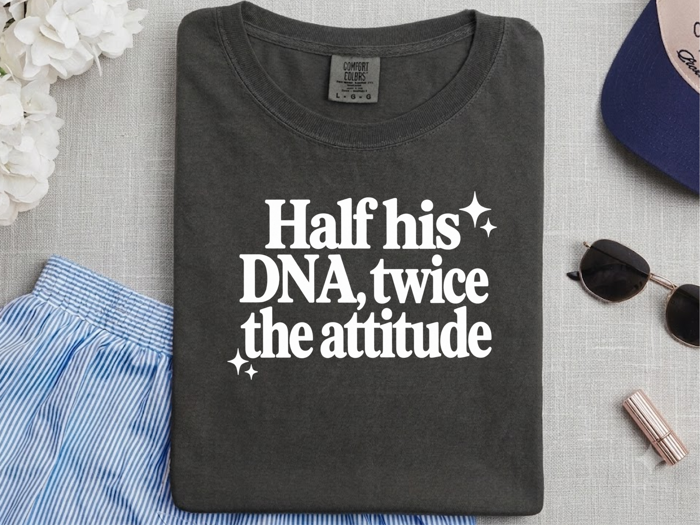 Half His Dna Twice The Attitude