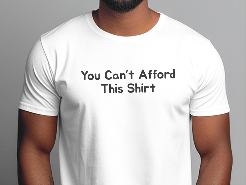 You Can't Afford This Shirt - photo 3