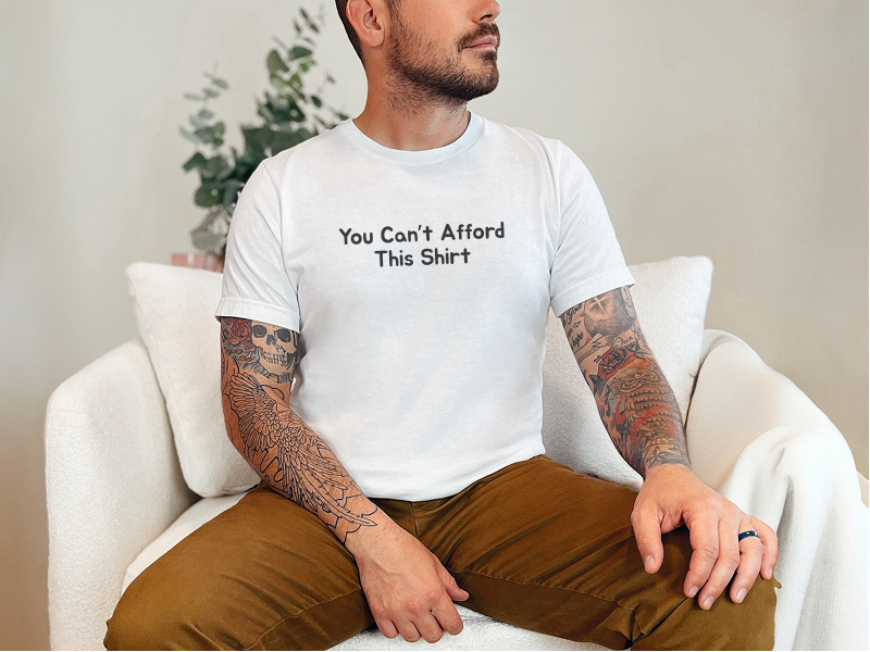 You Can't Afford This Shirt - photo 2