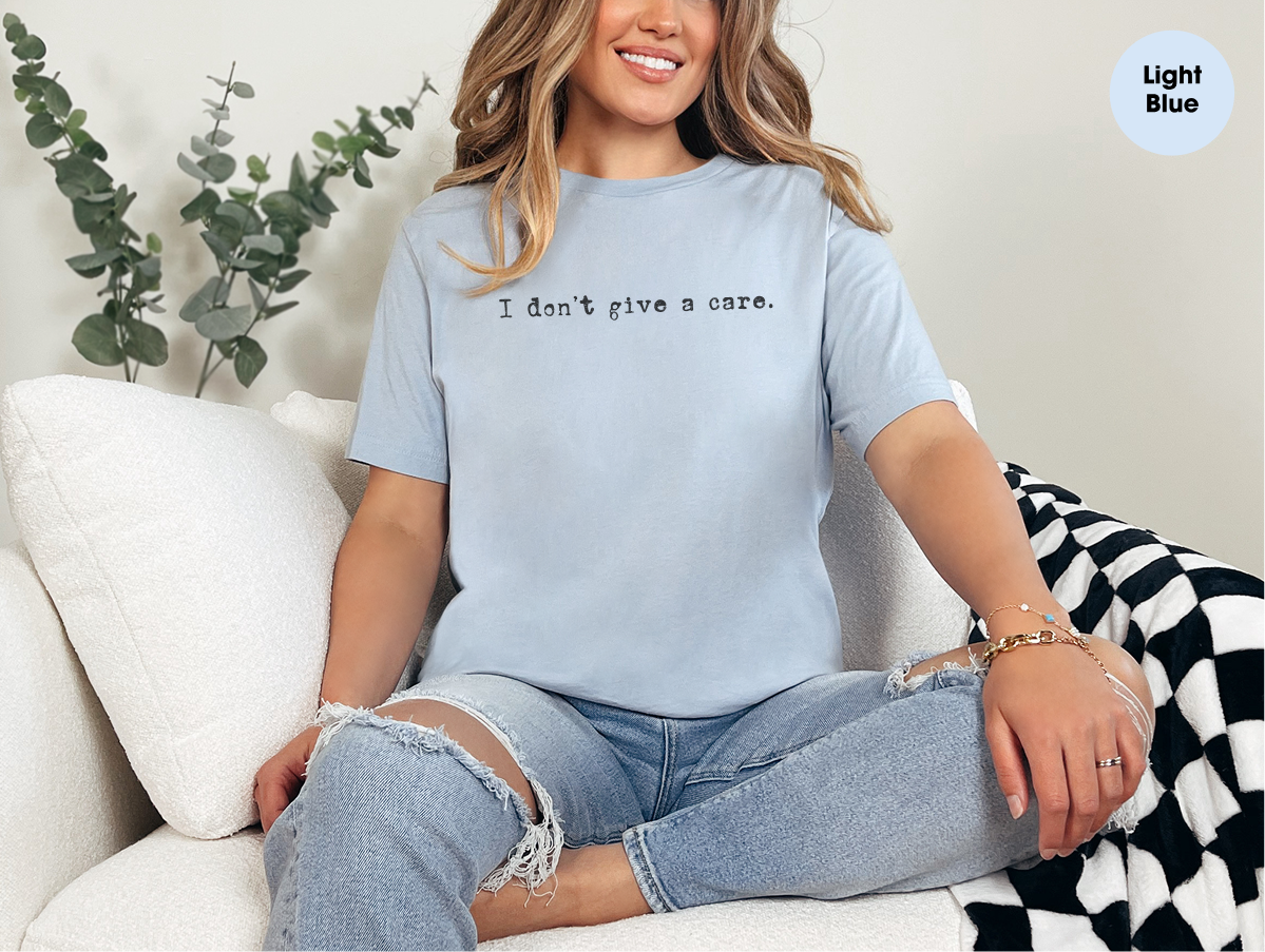 I don't give a care. funny shirt - photo 4