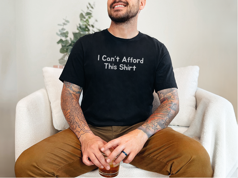 I Can't Afford This Shirt - photo 5