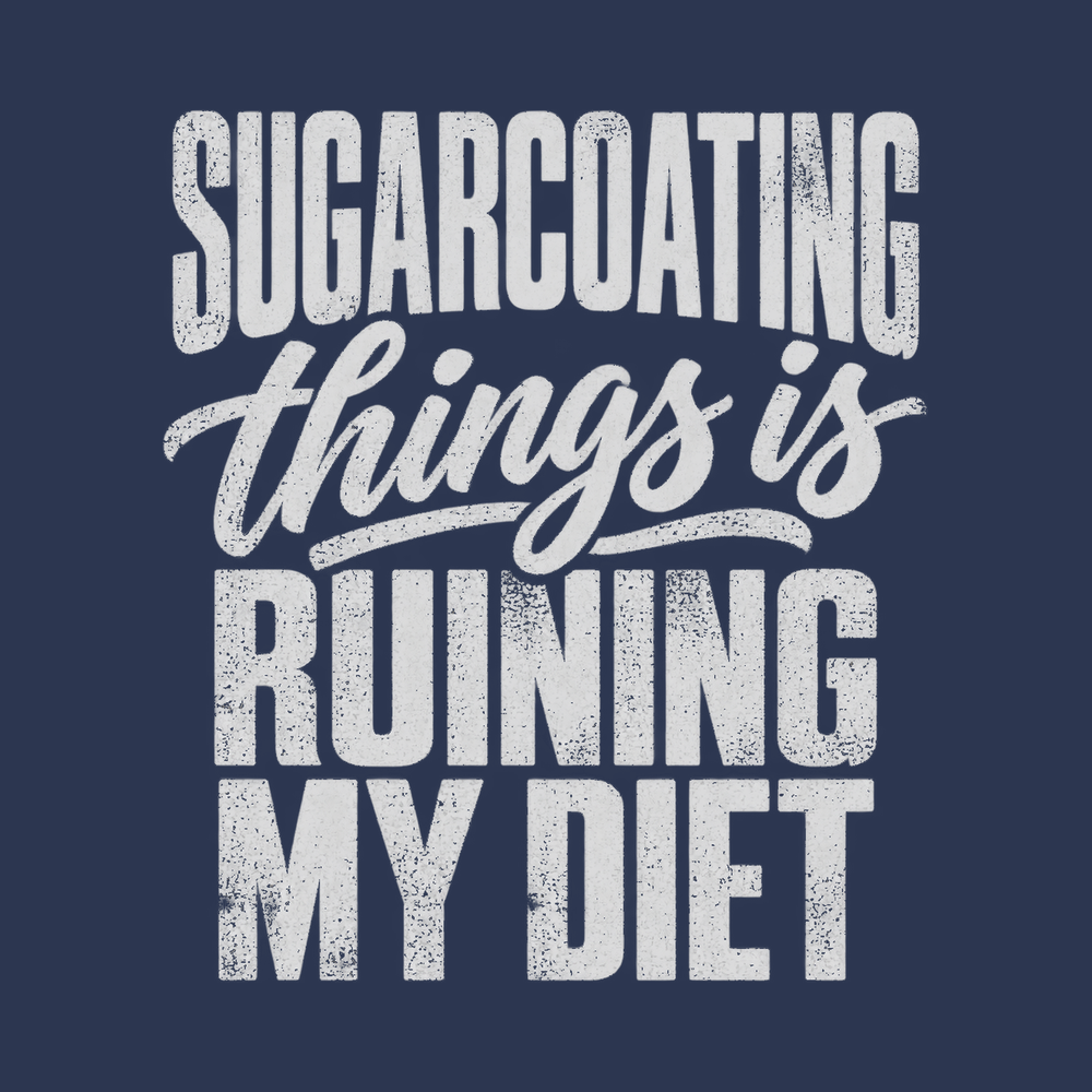 Sugarcoating Things Ruining My Diet Sarcastic Junk Food Shirt