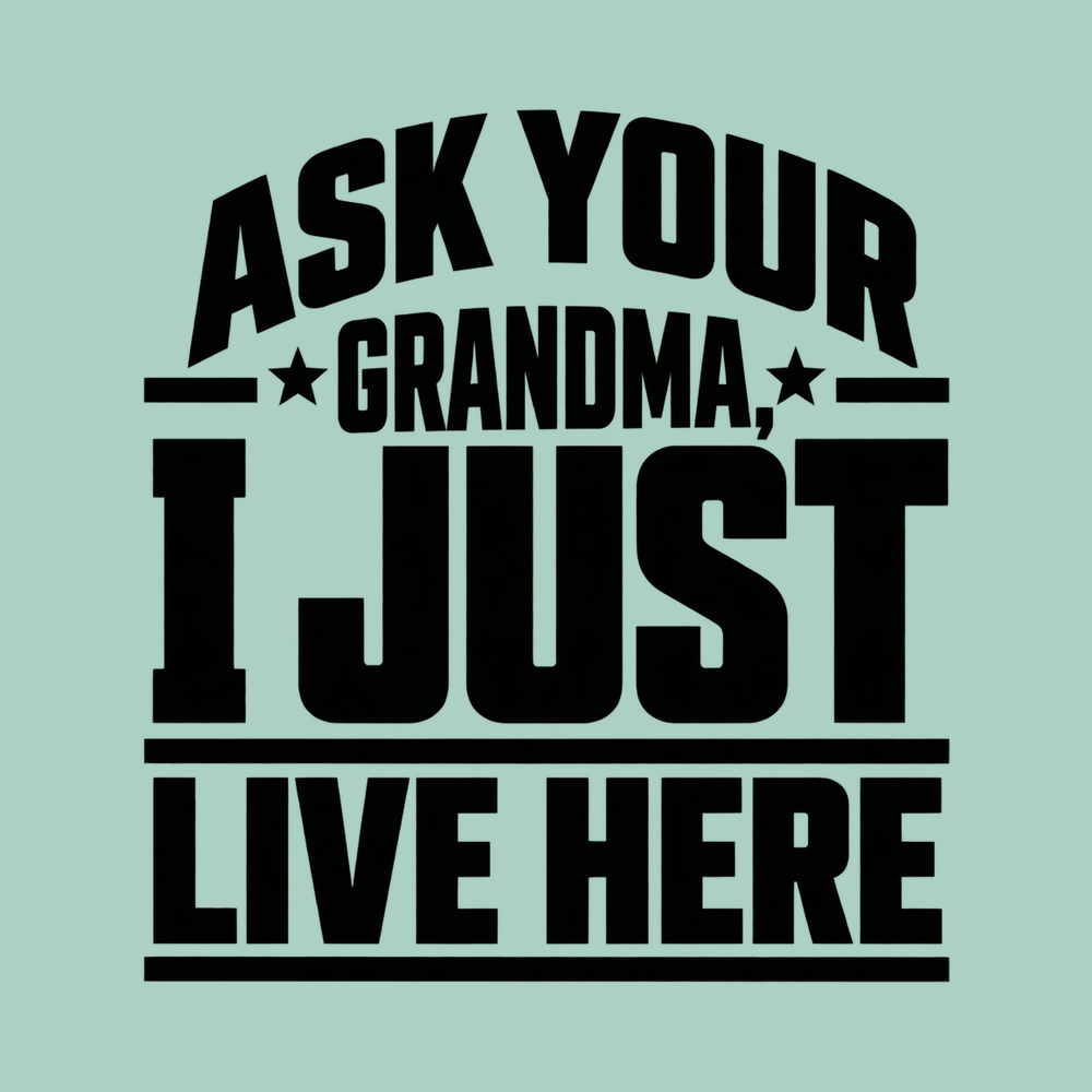 Ask Your Grandma Funny Grandma Shirt Sarcastic Saying Graphic Tee