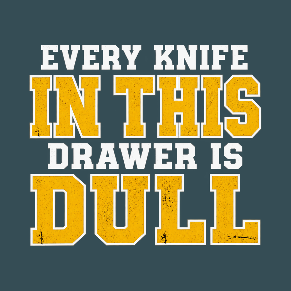 Every Knife In Drawer Typography Knife Enthusiast Tee Apparel