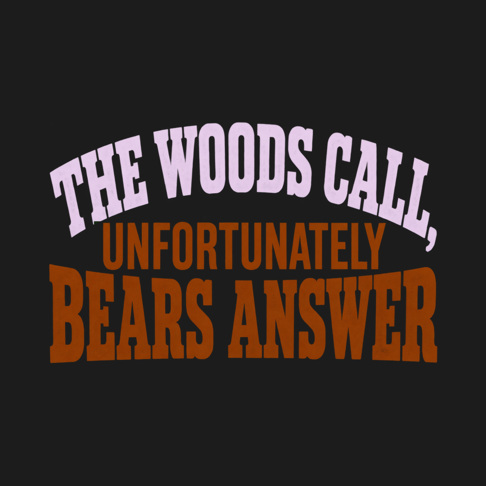 The Woods Call Bears Answer Funny Camping Shirt Grizzly Bear Tee